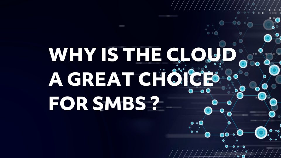 why is the cloud a great choice for SMBs